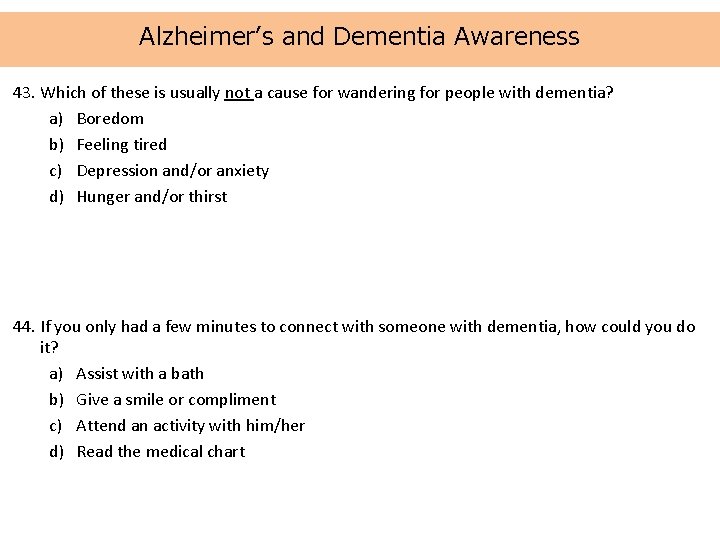 Alzheimer’s and Dementia Awareness 43. Which of these is usually not a cause for