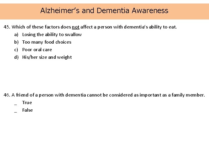 Alzheimer’s and Dementia Awareness 45. Which of these factors does not affect a person