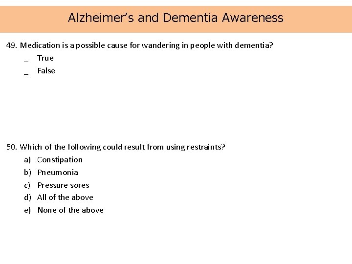 Alzheimer’s and Dementia Awareness 49. Medication is a possible cause for wandering in people