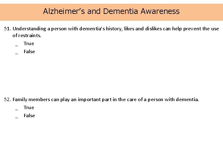 Alzheimer’s and Dementia Awareness 51. Understanding a person with dementia’s history, likes and dislikes
