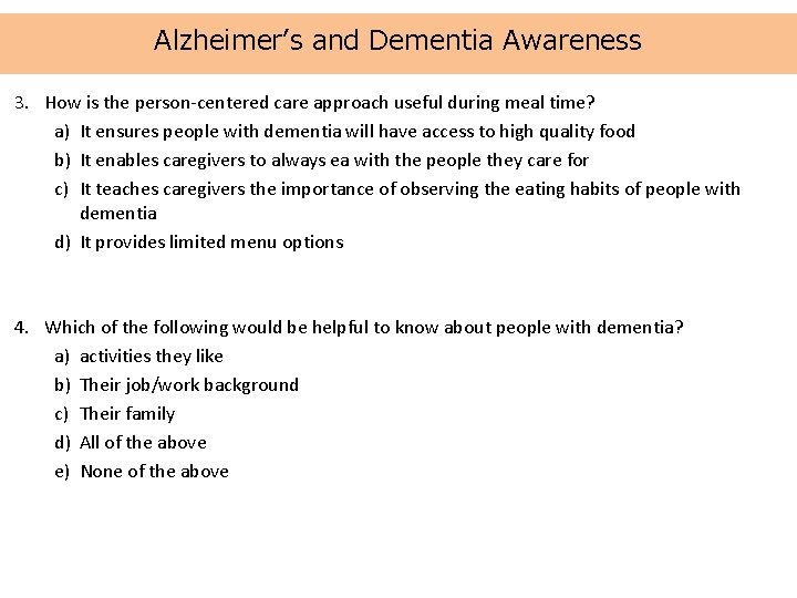Alzheimer’s and Dementia Awareness 3. How is the person-centered care approach useful during meal