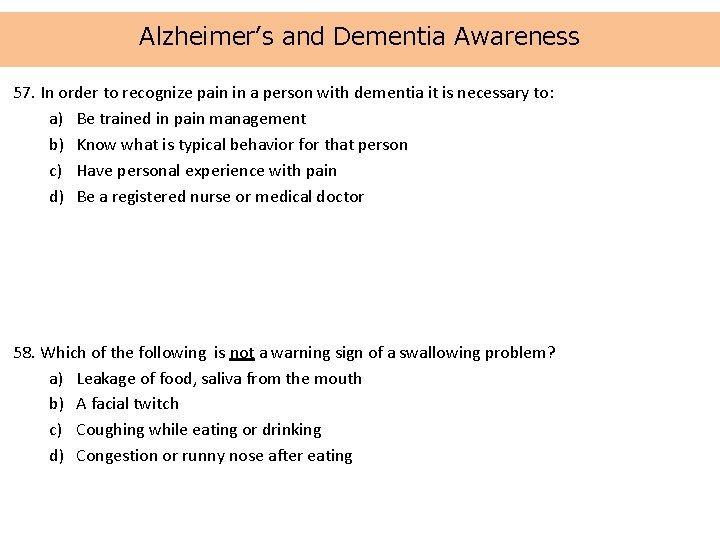 Alzheimer’s and Dementia Awareness 57. In order to recognize pain in a person with
