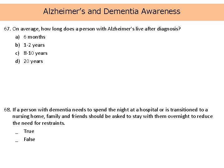 Alzheimer’s and Dementia Awareness 67. On average, how long does a person with Alzheimer’s