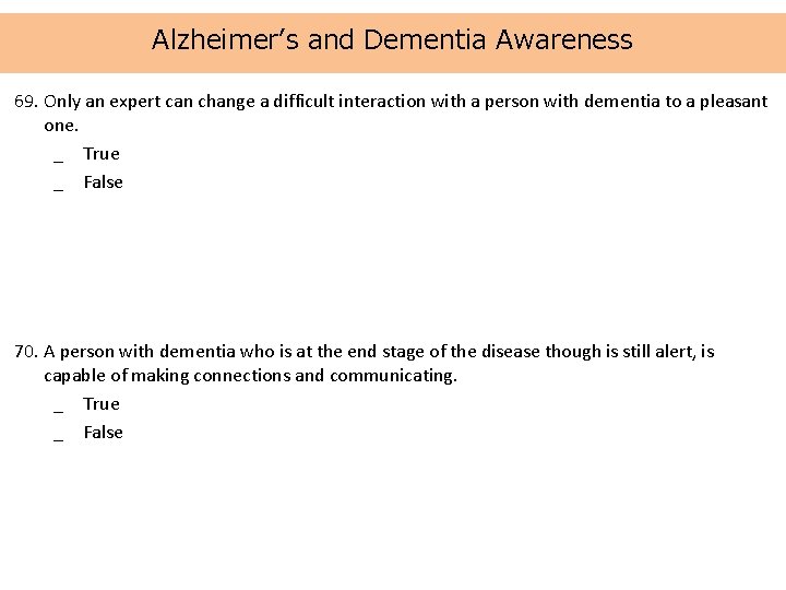Alzheimer’s and Dementia Awareness 69. Only an expert can change a difficult interaction with