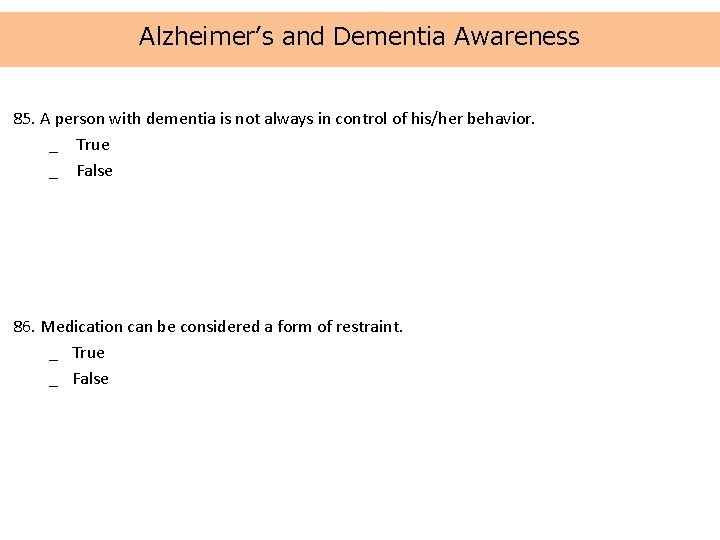Alzheimer’s and Dementia Awareness 85. A person with dementia is not always in control