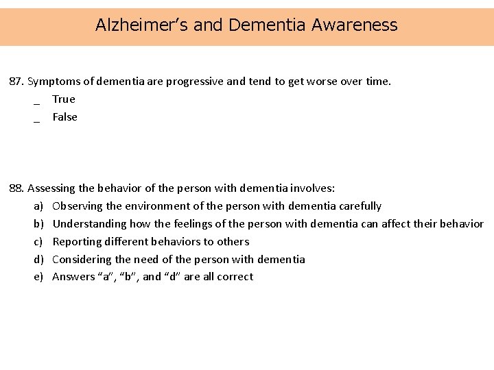 Alzheimer’s and Dementia Awareness 87. Symptoms of dementia are progressive and tend to get