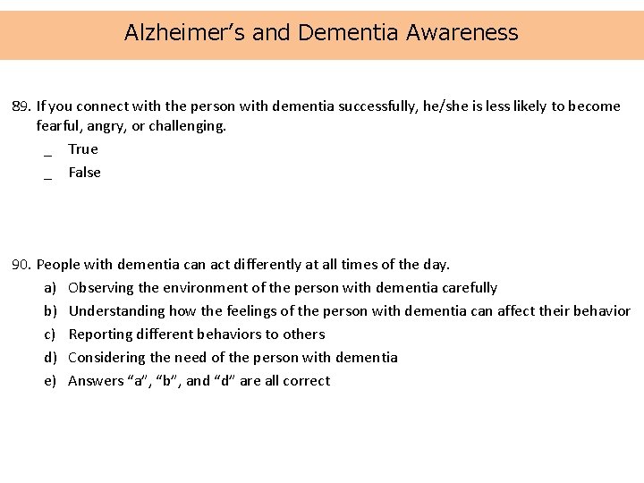 Alzheimer’s and Dementia Awareness 89. If you connect with the person with dementia successfully,