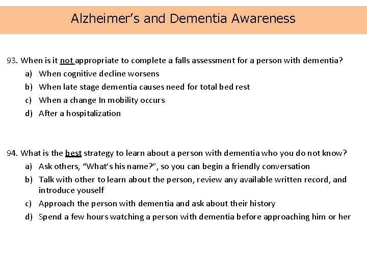 Alzheimer’s and Dementia Awareness 93. When is it not appropriate to complete a falls