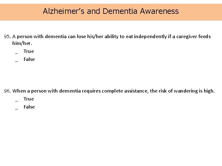 Alzheimer’s and Dementia Awareness 95. A person with dementia can lose his/her ability to