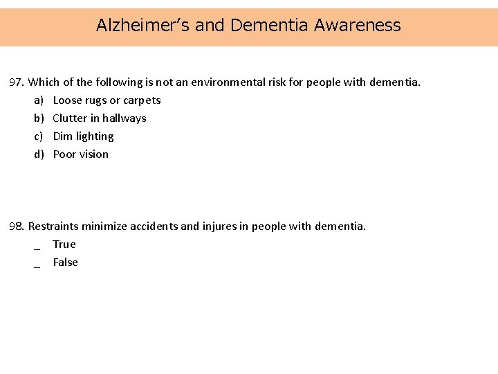 Alzheimer’s and Dementia Awareness 97. Which of the following is not an environmental risk