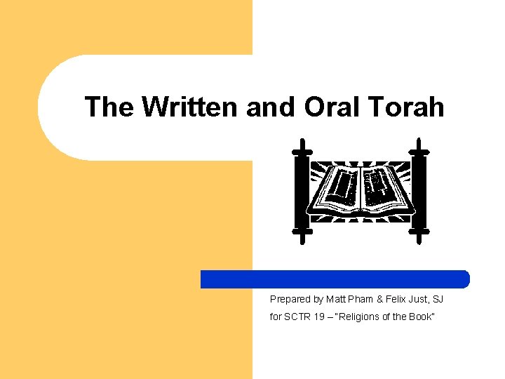 The Written and Oral Torah Prepared by Matt Pham & Felix Just, SJ for
