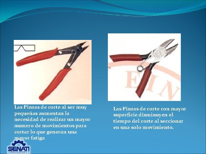 Las Pinzas de corte al ser muy pequeñas aumentan la necesidad de realizar un Las Pinzas de corte al ser muy pequeñas aumentan la necesidad de realizar un