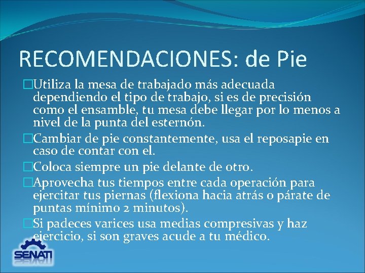 RECOMENDACIONES: de Pie �Utiliza la mesa de trabajado más adecuada dependiendo el tipo de RECOMENDACIONES: de Pie �Utiliza la mesa de trabajado más adecuada dependiendo el tipo de