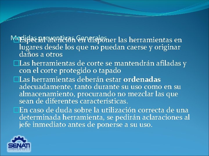 Medidas preventivas Generales �Especial atención en disponer las herramientas en lugares desde los que Medidas preventivas Generales �Especial atención en disponer las herramientas en lugares desde los que
