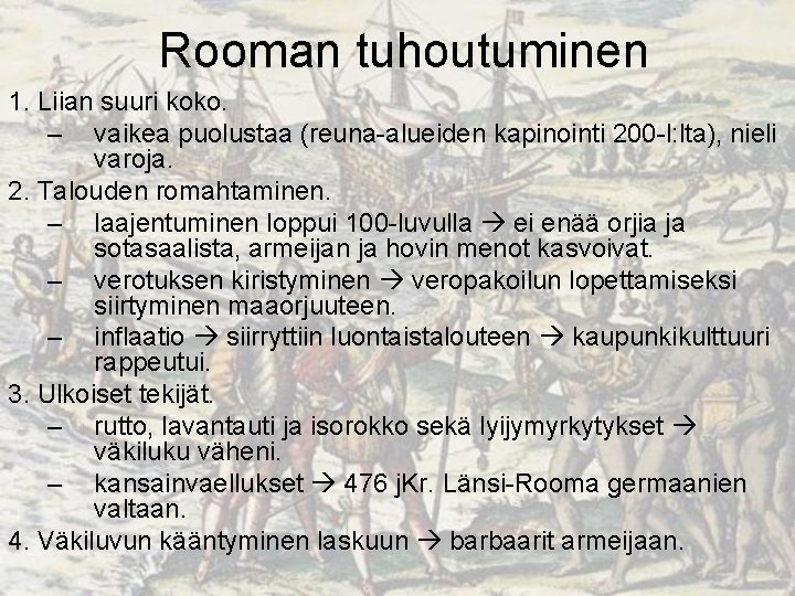 Rooman tuhoutuminen 1. Liian suuri koko. – vaikea puolustaa (reuna-alueiden kapinointi 200 -l: lta),