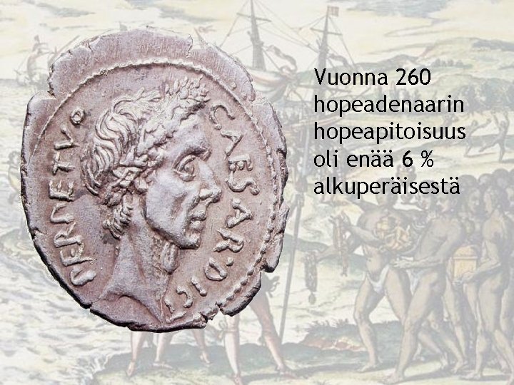 Vuonna 260 hopeadenaarin hopeapitoisuus oli enää 6 % alkuperäisestä 