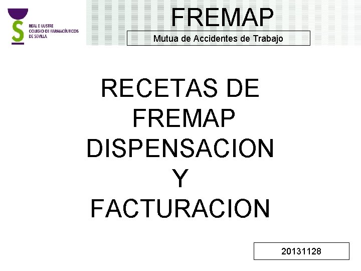 FREMAP Mutua de Accidentes de Trabajo RECETAS DE FREMAP DISPENSACION Y FACTURACION 20131128 