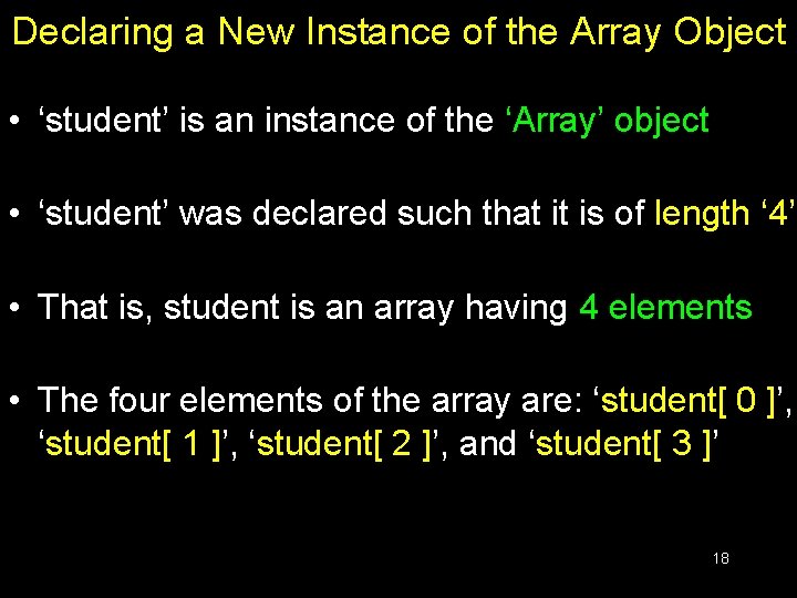 Declaring a New Instance of the Array Object • ‘student’ is an instance of Declaring a New Instance of the Array Object • ‘student’ is an instance of