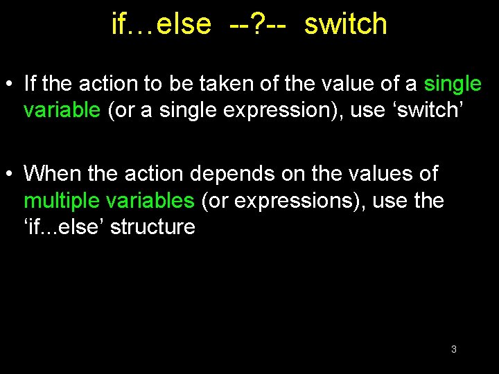 if…else --? -- switch • If the action to be taken of the value if…else --? -- switch • If the action to be taken of the value