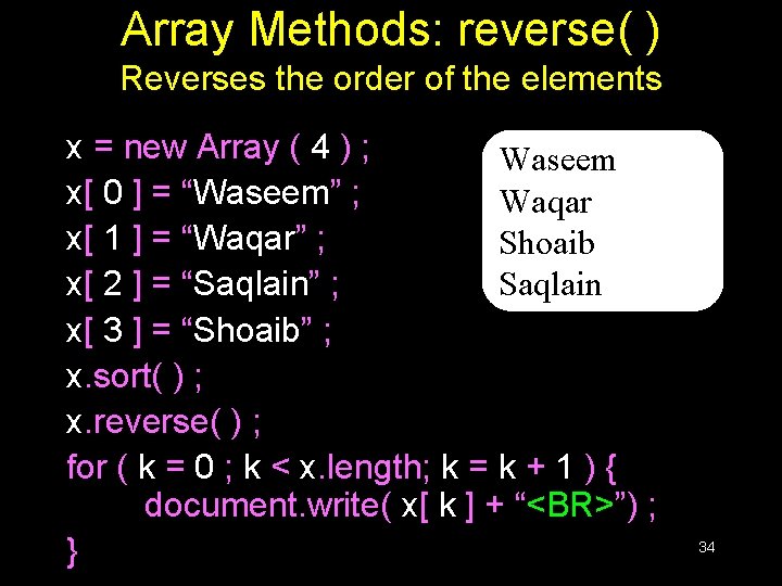 Array Methods: reverse( ) Reverses the order of the elements x = new Array Array Methods: reverse( ) Reverses the order of the elements x = new Array