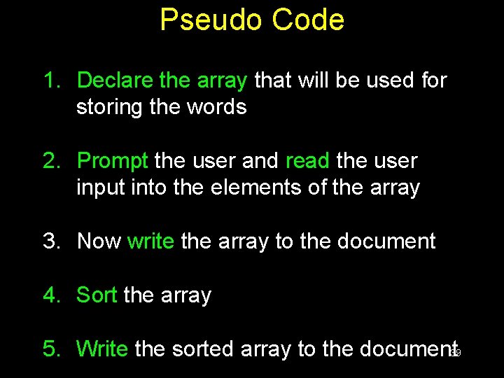 Pseudo Code 1. Declare the array that will be used for storing the words Pseudo Code 1. Declare the array that will be used for storing the words