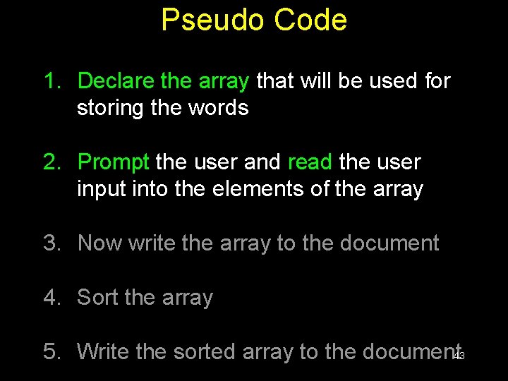 Pseudo Code 1. Declare the array that will be used for storing the words Pseudo Code 1. Declare the array that will be used for storing the words