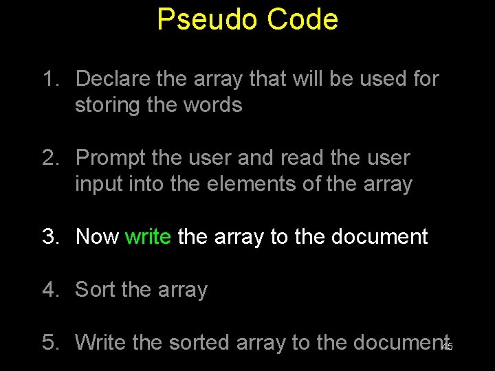 Pseudo Code 1. Declare the array that will be used for storing the words Pseudo Code 1. Declare the array that will be used for storing the words