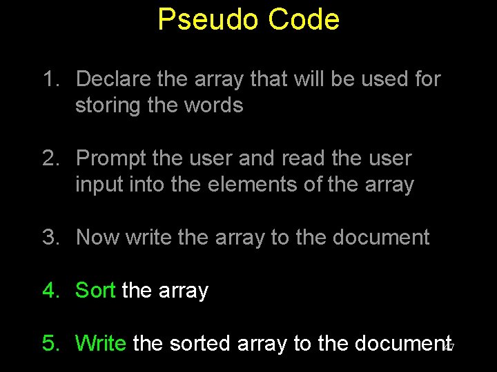 Pseudo Code 1. Declare the array that will be used for storing the words Pseudo Code 1. Declare the array that will be used for storing the words