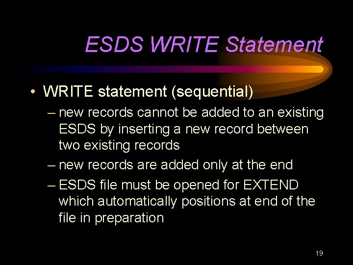 ESDS WRITE Statement • WRITE statement (sequential) – new records cannot be added to