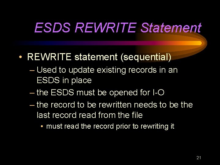 ESDS REWRITE Statement • REWRITE statement (sequential) – Used to update existing records in
