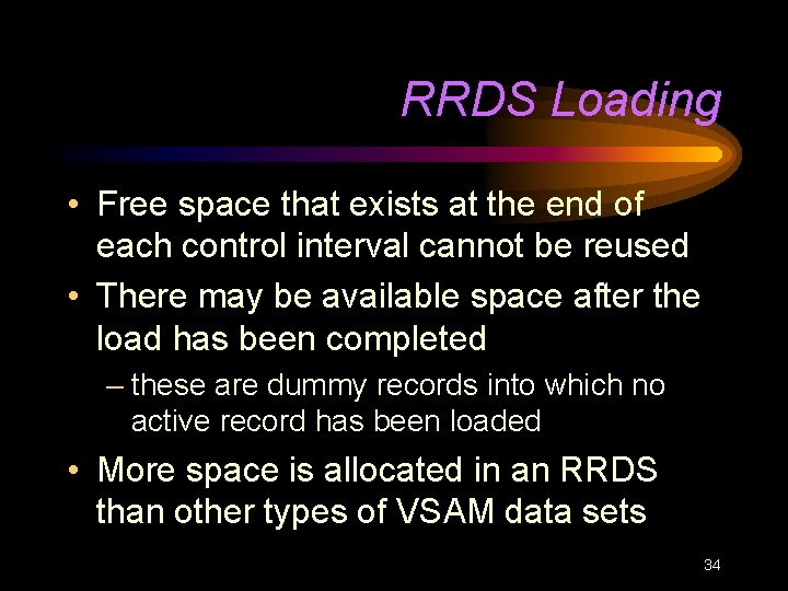 RRDS Loading • Free space that exists at the end of each control interval