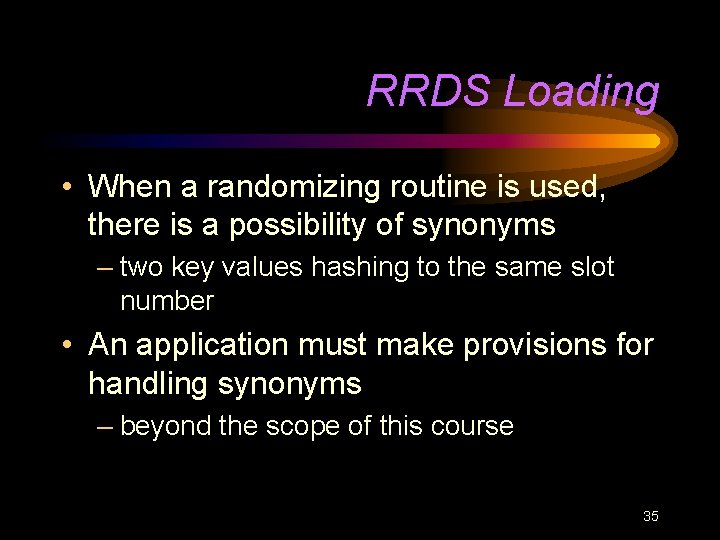 RRDS Loading • When a randomizing routine is used, there is a possibility of