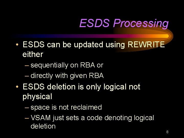ESDS Processing • ESDS can be updated using REWRITE either – sequentially on RBA