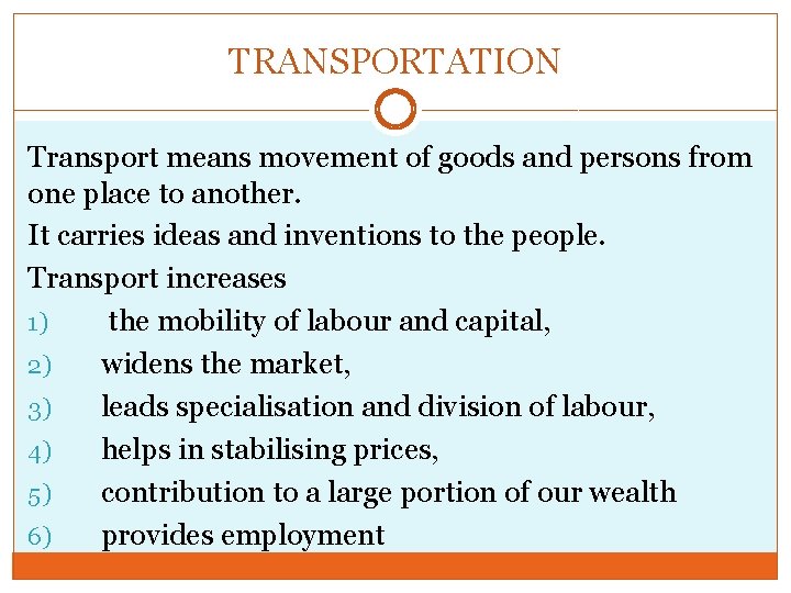 TRANSPORTATION Transport means movement of goods and persons from one place to another. It