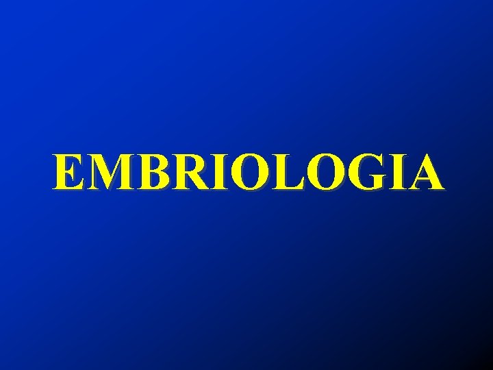 EMBRIOLOGIA 