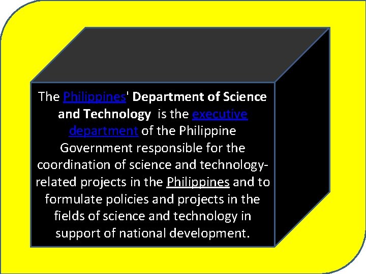 The Philippines' Department of Science and Technology is the executive department of the Philippine