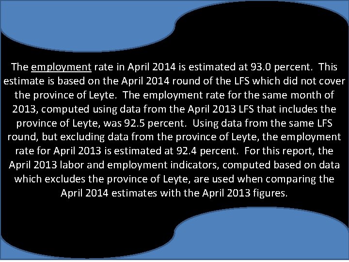 The employment rate in April 2014 is estimated at 93. 0 percent. This estimate