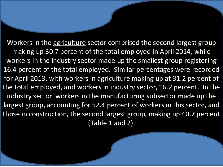 Workers in the agriculture sector comprised the second largest group making up 30. 7