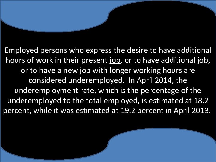 Employed persons who express the desire to have additional hours of work in their