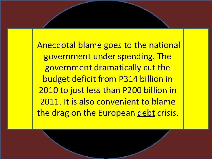  Anecdotal blame goes to the national government under spending. The government dramatically cut