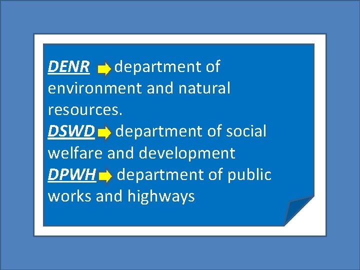 DENR department of environment and natural resources. DSWD department of social welfare and development