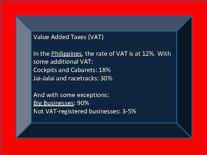 Value Added Taxes (VAT) In the Philippines, the rate of VAT is at 12%.