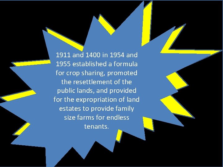 1911 and 1400 in 1954 and 1955 established a formula for crop sharing, promoted