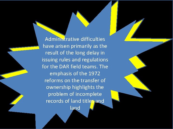 Administrative difficulties have arisen primarily as the result of the long delay in issuing