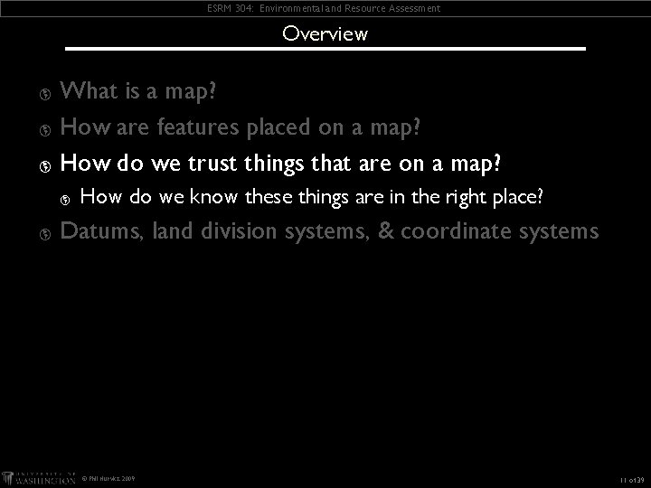 ESRM 304: Environmental and Resource Assessment Overview What is a map? þ How are