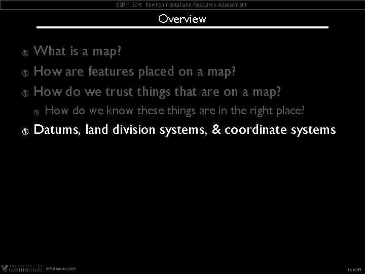 ESRM 304: Environmental and Resource Assessment Overview What is a map? þ How are