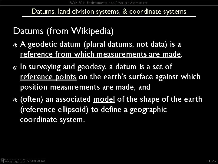 ESRM 304: Environmental and Resource Assessment Datums, land division systems, & coordinate systems Datums