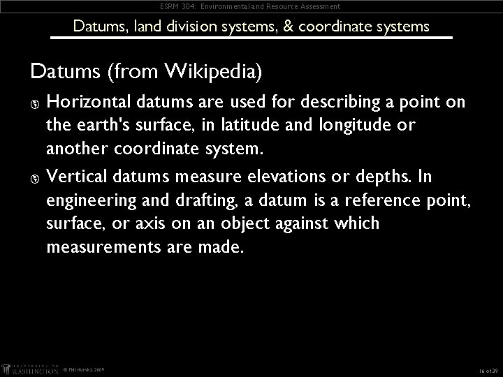 ESRM 304: Environmental and Resource Assessment Datums, land division systems, & coordinate systems Datums