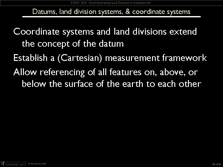 ESRM 304: Environmental and Resource Assessment Datums, land division systems, & coordinate systems Coordinate