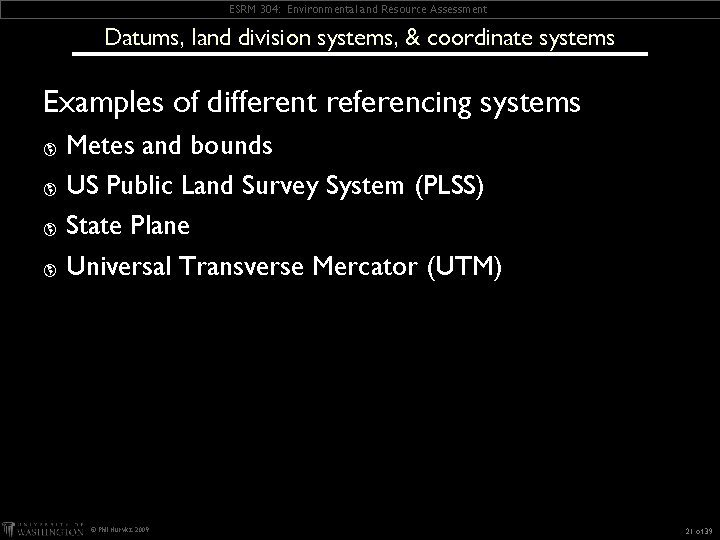 ESRM 304: Environmental and Resource Assessment Datums, land division systems, & coordinate systems Examples